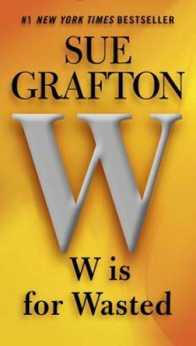 W is for Wasted (Kinsey Millhone Mysteries) - Paperback By Grafton, Sue - GOOD W is for Wasted (Kinsey Millhone Mysteries) - Paperback By Grafton, Sue - GOOD