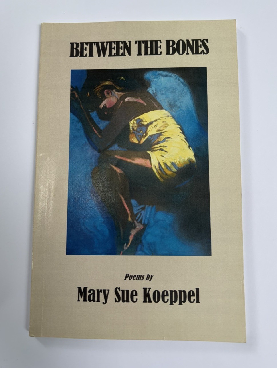 Between The Bones by Mary Sue Koeppel Poetry First Edition Paperback SIGNED