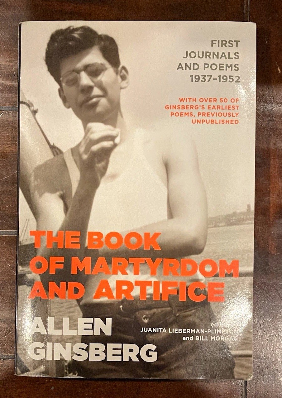 Allen Ginsberg Book of Martyrdom & Artifice: First Journals/Poems 1937-1952