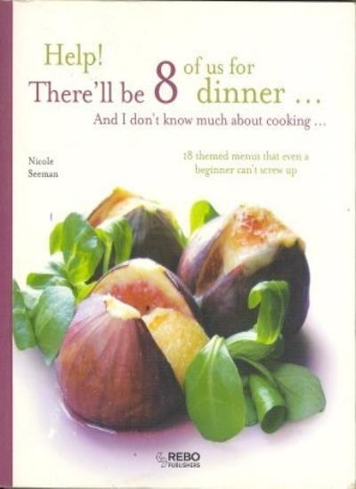 Help There\'ll be 8 of Us for Dinner...And I don\'t Know Much Abo
