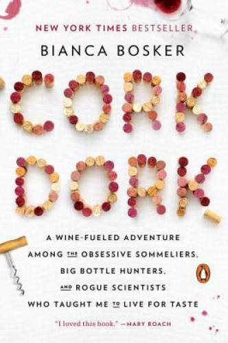 Cork Dork: A Wine-Fueled Adventure Among the Obsessive Sommeliers, Big Bo - GOOD