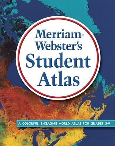 Merriam-Webster\'s Student Atlas by Merriam-Webster, Inc. Staff Merriam-Webster\'s Student Atlas by Merriam-Webster, Inc. Staff