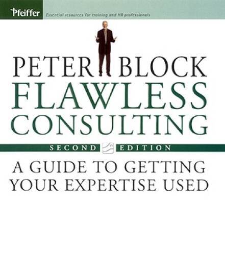 Flawless Consulting: A Guide to Getting Your Expertise Used - VERY GOOD