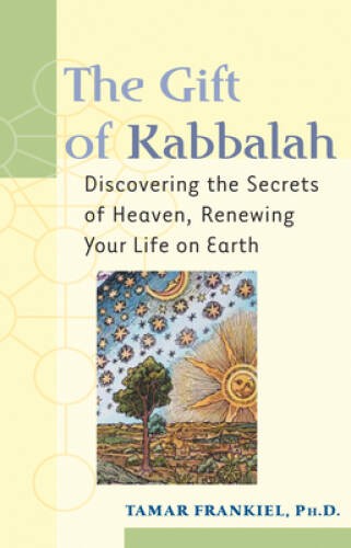 The Gift of Kabbalah: Discovering the Secrets of Heaven, Renewing Yo - VERY GOOD The Gift of Kabbalah: Discovering the Secrets of Heaven, Renewing Yo - VERY GOOD