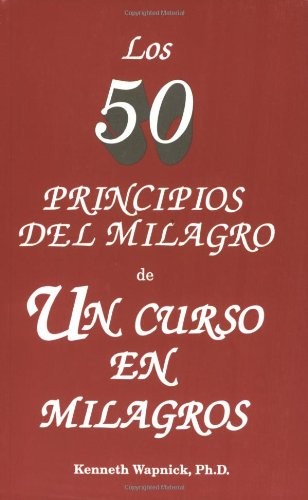 LOS 50 PRINCIPOS DEL MILAGRO DE UN CURSO EN MILAGROS By Kenneth Wapnick **NEW**