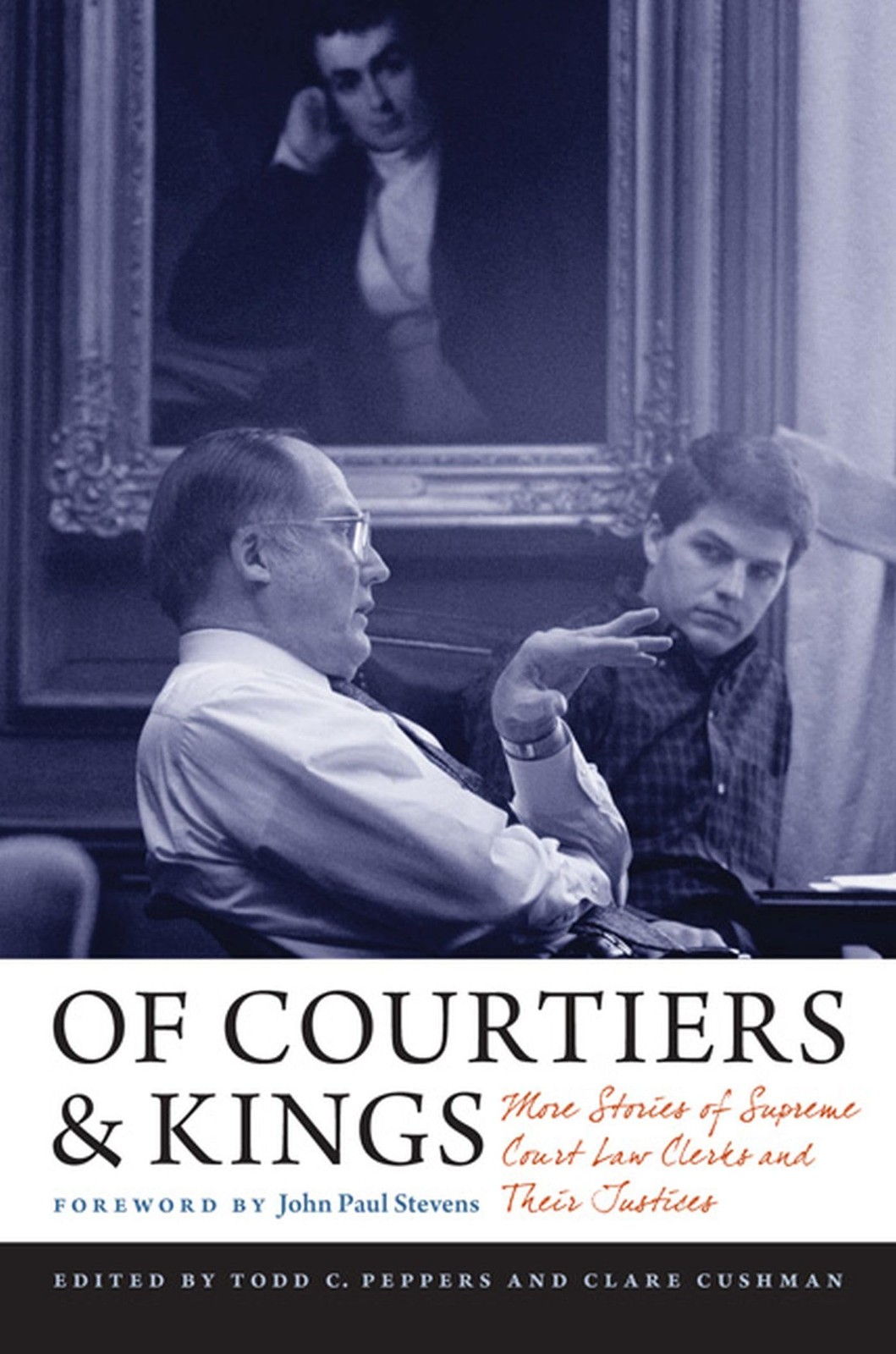 Of Courtiers and Kings: More Stories of Supreme Court Law Clerks and Their J...