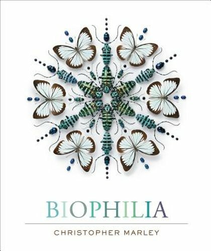 Biophilia: Christopher Marley's Art of Nature by Christopher Marley: New Biophilia: Christopher Marley's Art of Nature by Christopher Marley: New