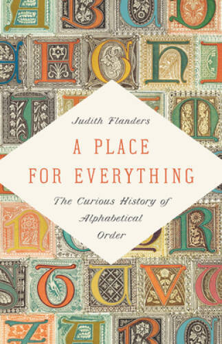 A Place for Everything: The Curious History of Alphabetical Order - GOOD
