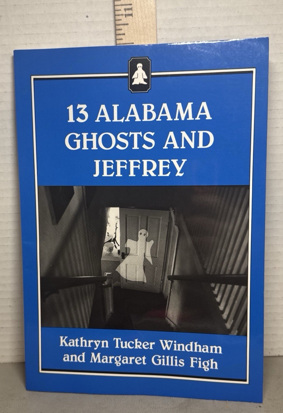 THIRTEEN ALABAMA GHOSTS and JEFFREY (JEFFREY BOOKS) By Kathryn Tucker Windham THIRTEEN ALABAMA GHOSTS and JEFFREY (JEFFREY BOOKS) By Kathryn Tucker Windham
