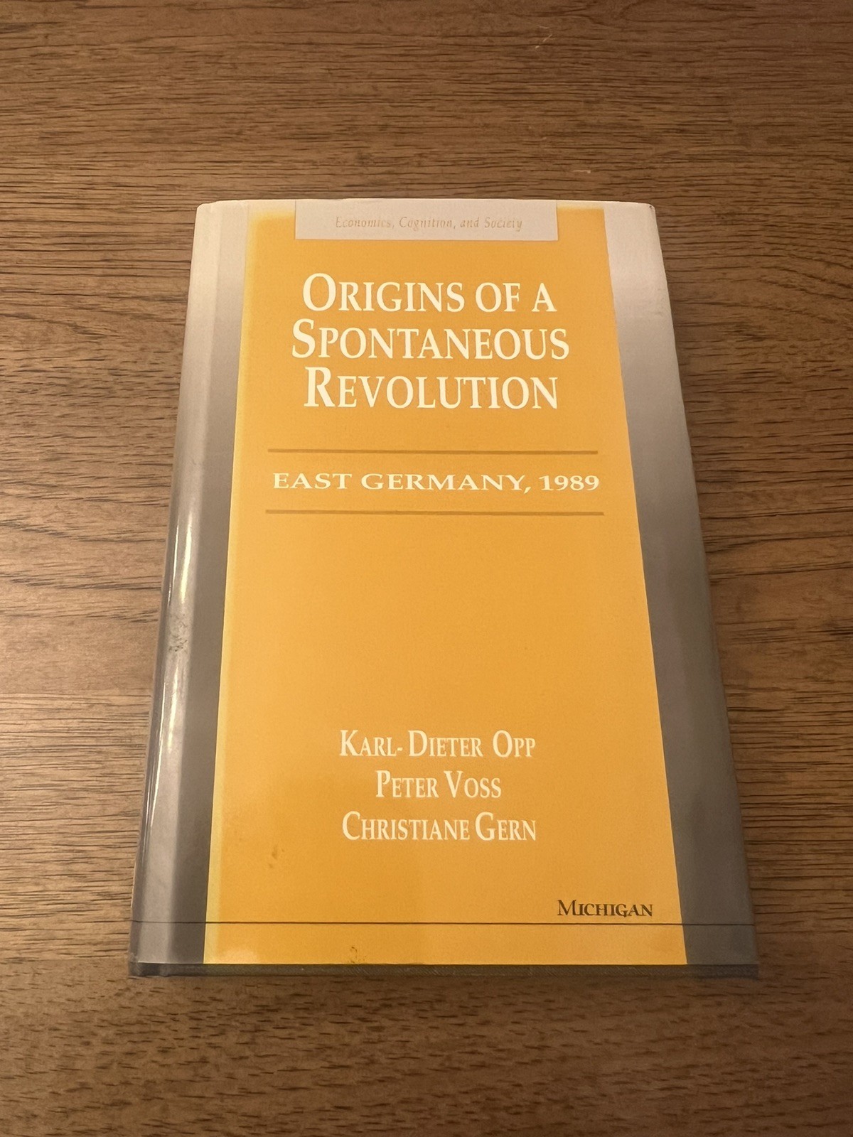 Origins of a spontaneous revolution : East Germany, 1989 / Karl-Dieter Opp et al
