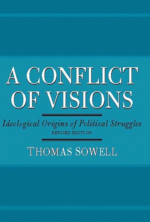 A Conflict of Visions: Ideological Or..., Thomas Sowell