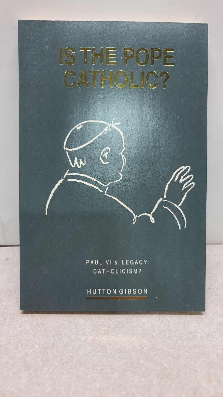 Is The Pope Catholic? Signed By Hutton Gibson Is The Pope Catholic? Signed By Hutton Gibson