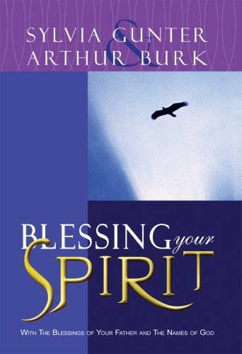 Blessing Your Spirit: With the Blessings of Your Father and the Names - GOOD Blessing Your Spirit: With the Blessings of Your Father and the Names - GOOD