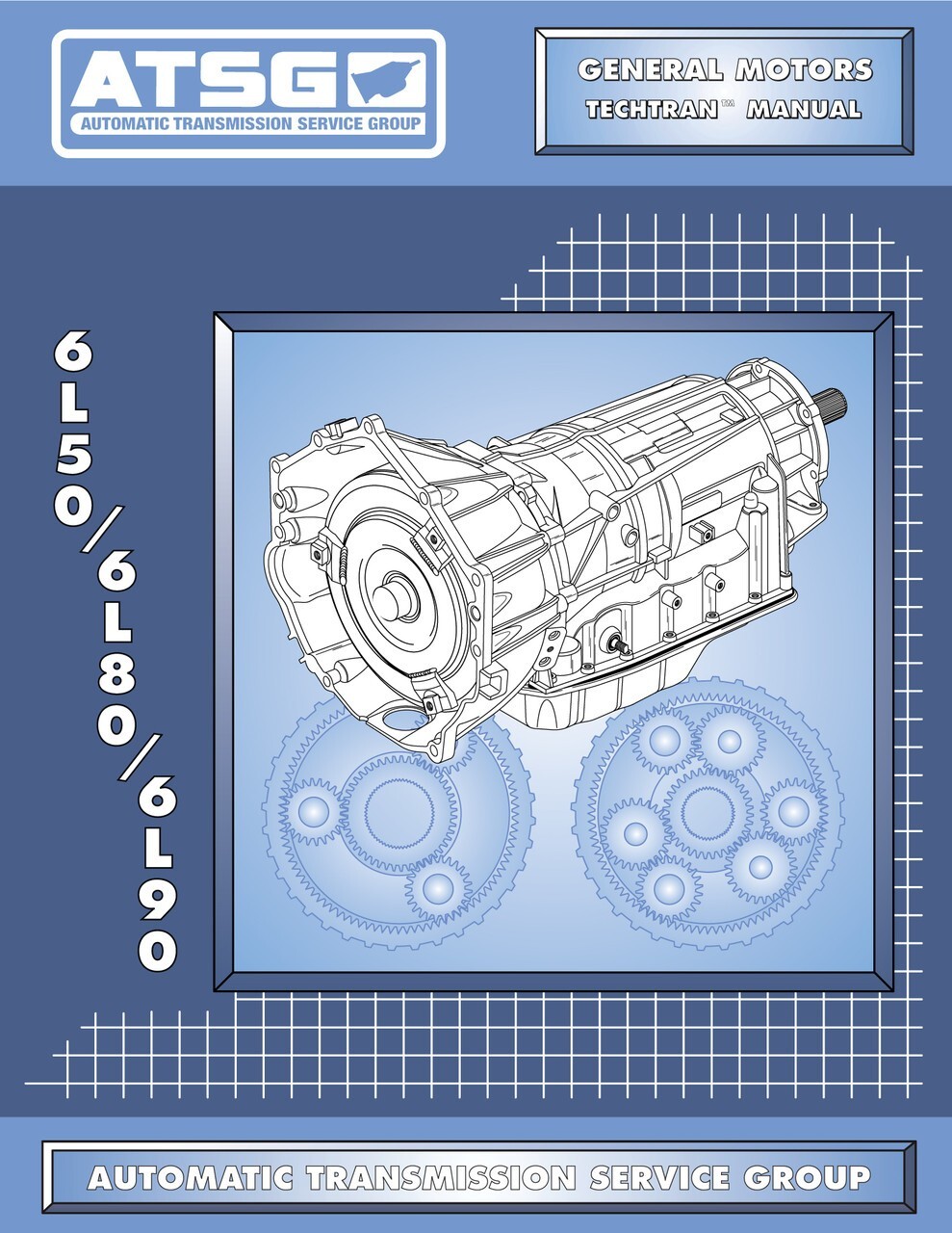 6L80 ATSG Rebuild Manual 6L90 6L80E Automatic Transmission Overhaul Service Book 6L80 ATSG Rebuild Manual 6L90 6L80E Automatic Transmission Overhaul Service Book