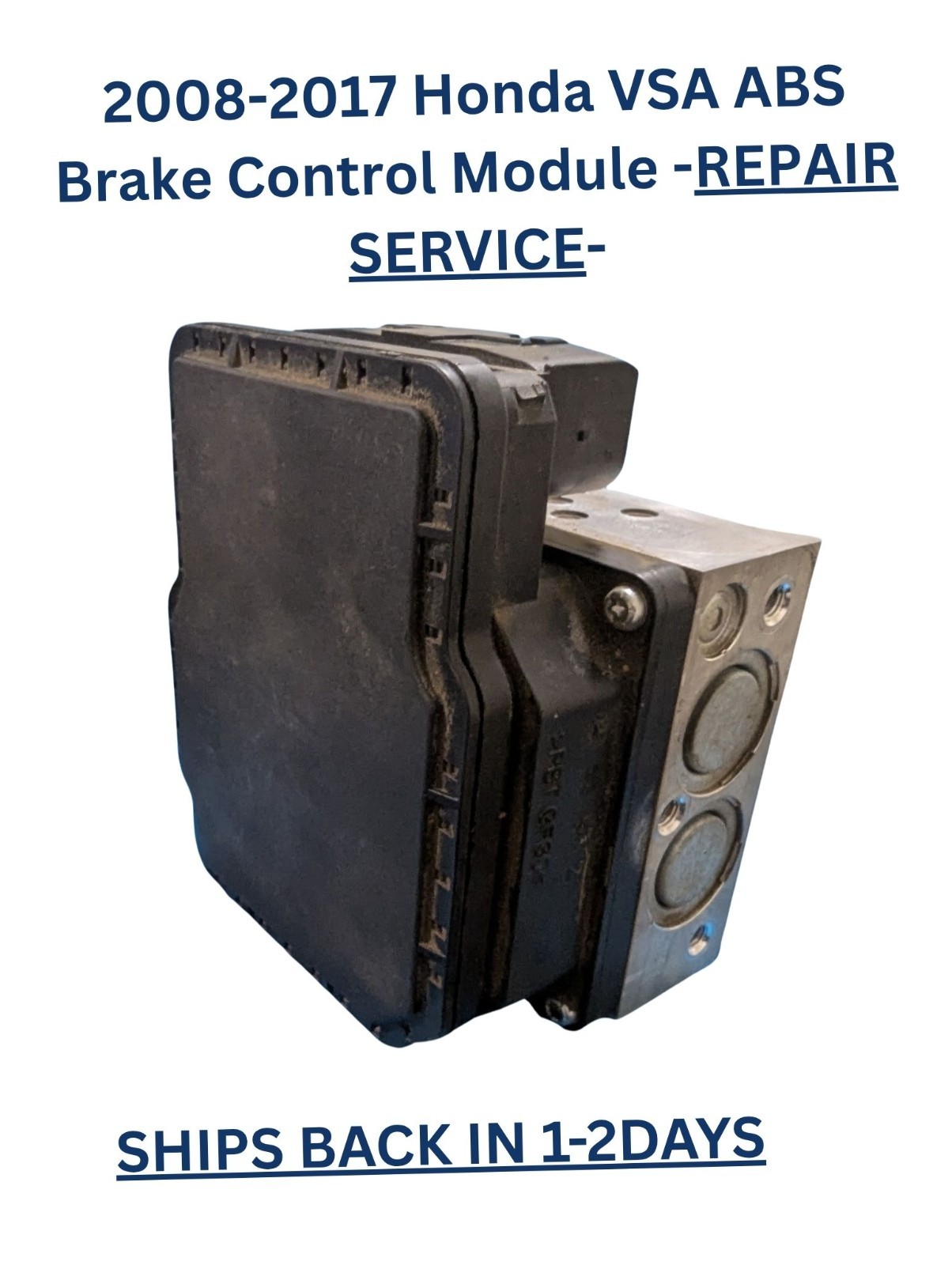 2008-2017 Honda VSA ABS Brake Control Module (REPAIR SERVICE) 2008-2017 Honda VSA ABS Brake Control Module (REPAIR SERVICE)