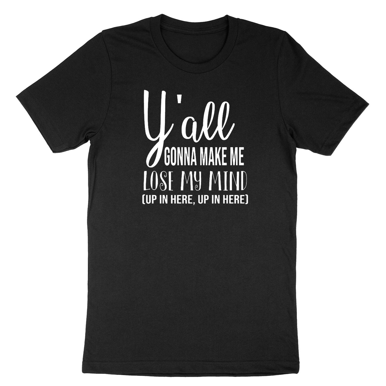 Funny Mom Shirts Y\'all Gonna Make Me Lose My Mind Shirts Mom Life Tee Tshirt