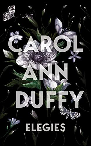 Elegies By Duffy, Carol Ann Carol Ann Duffy,