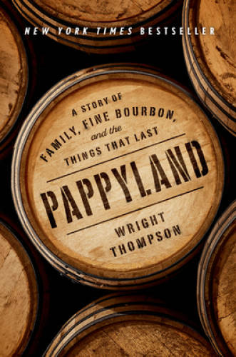 Pappyland: A Story of Family, Fine Bourbon, and the Things That Last - VERY GOOD