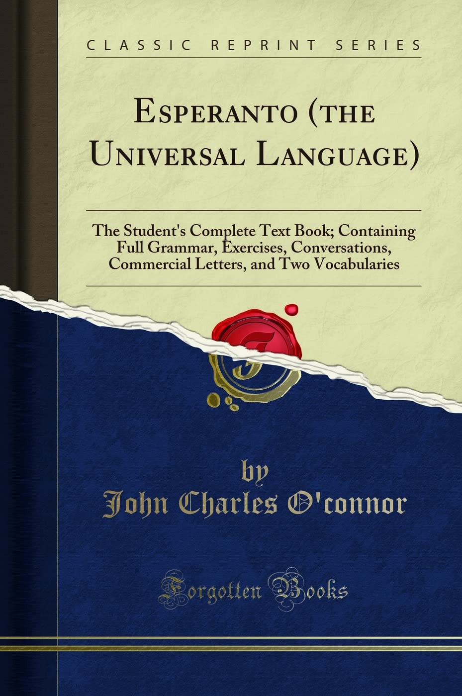 Esperanto (the Universal Language): The Student\'s Complete Text Book; Contai... Esperanto (the Universal Language): The Student\'s Complete Text Book; Contai...