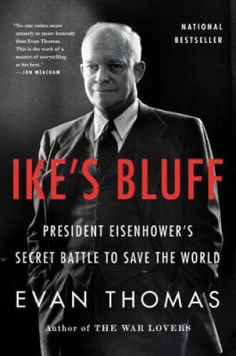 Ike\'s Bluff: President Eisenhower\'s Secret Battle to Save the World - GOOD Ike\'s Bluff: President Eisenhower\'s Secret Battle to Save the World - GOOD