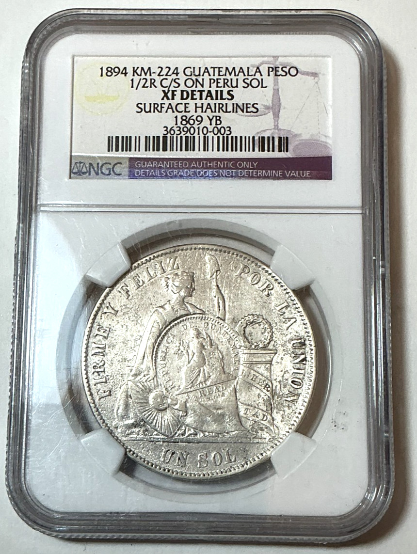 Guatemala 1894 1/2 Real Peru Sol 1869 YB NGC XF C/m Counter mark stamp NGC