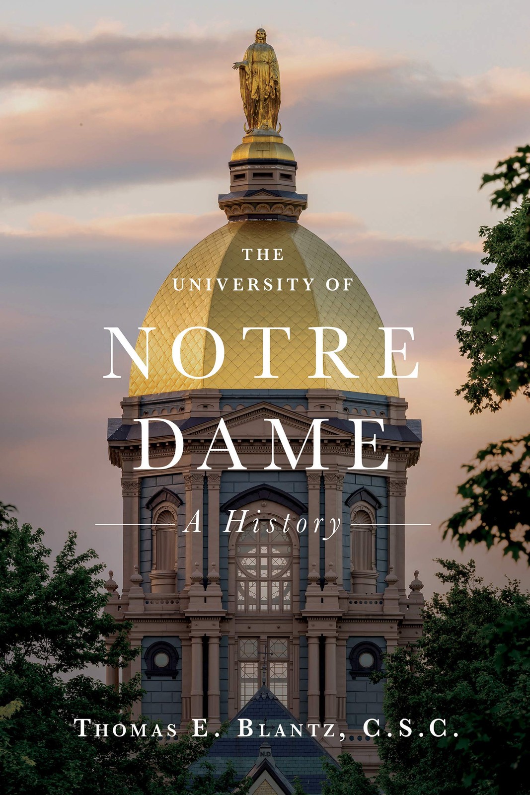 The University of Notre Dame: A History The University of Notre Dame: A History