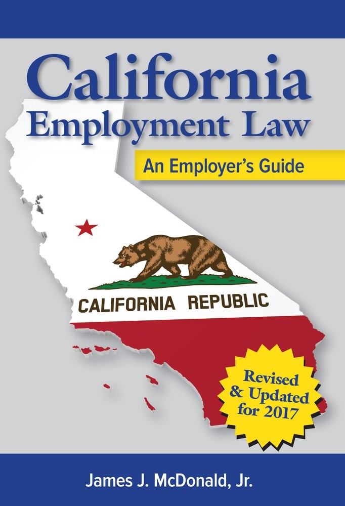 California Employment Law: An Employer’s Guide, Revised and Updated: An Em... California Employment Law: An Employer’s Guide, Revised and Updated: An Em...