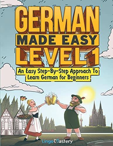 German Made Easy Level 1: An Easy Step-By-Step Approach To Learn German f - GOOD German Made Easy Level 1: An Easy Step-By-Step Approach To Learn German f - GOOD