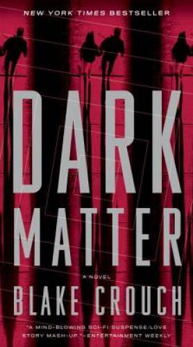 Dark Matter: A Novel - Paperback By Crouch, Blake - GOOD