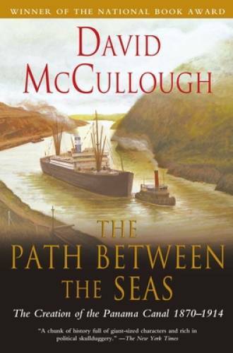 The Path Between the Seas: The Creation of the Panama Canal, 1870-1914 - GOOD