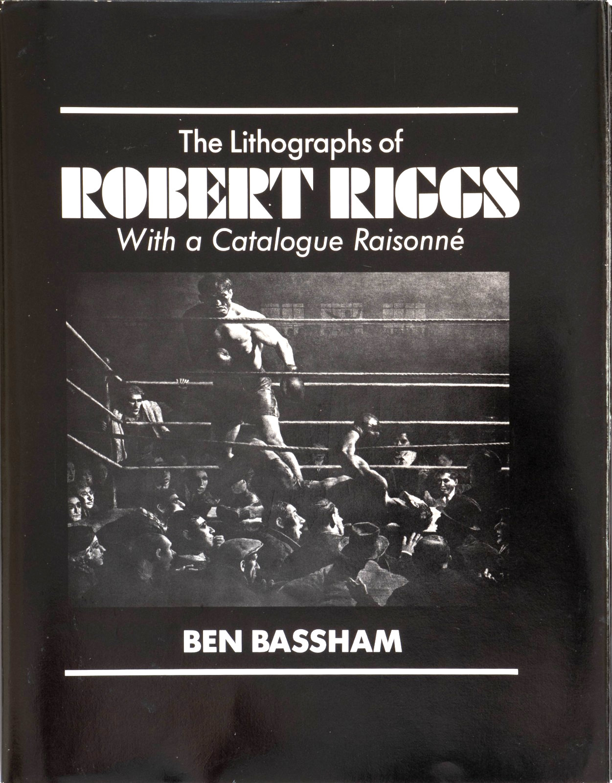 THE LITHOGRAPHS OF ROBERT RIGGS: WITH A CATALOGUE RAISONNE By Ben L. Bassham THE LITHOGRAPHS OF ROBERT RIGGS: WITH A CATALOGUE RAISONNE By Ben L. Bassham