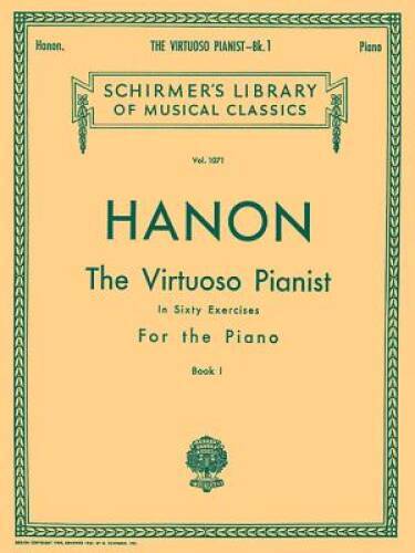 Virtuoso Pianist in 60 Exercises - Book 1: Piano Technique (Schirmer - VERY GOOD Virtuoso Pianist in 60 Exercises - Book 1: Piano Technique (Schirmer - VERY GOOD