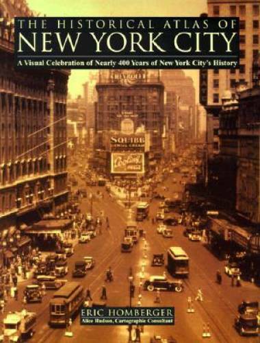 The Historical Atlas of New York City: A Visual Celebration of Nearly 400 - GOOD