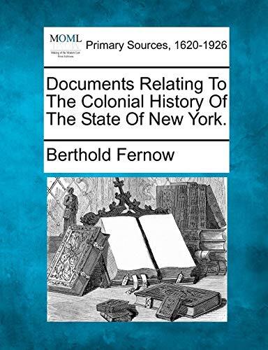 Documents Relating To The Colonial History Of The State Of New York., Fernow-,