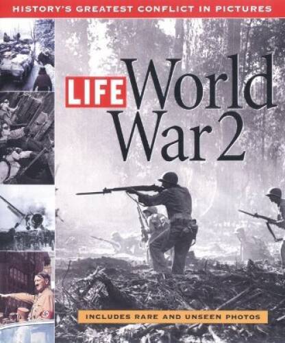 Life: World War 2: History\'s Greatest Conflict in Pictures - Hardcover - GOOD Life: World War 2: History\'s Greatest Conflict in Pictures - Hardcover - GOOD