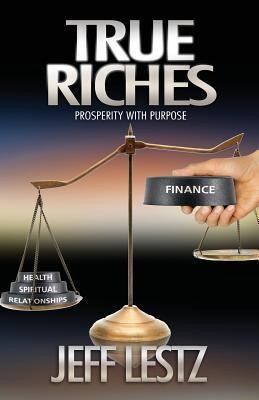 True Riches by Lestz, Jeff True Riches by Lestz, Jeff