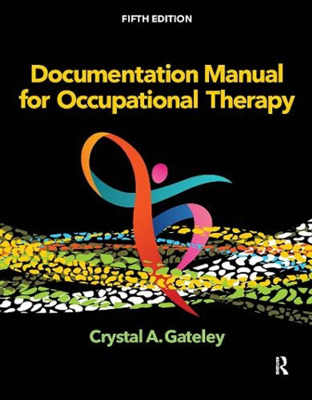 Documentation Manual for Occupational Therapy 5th Edition by Crystal Gateley Pap