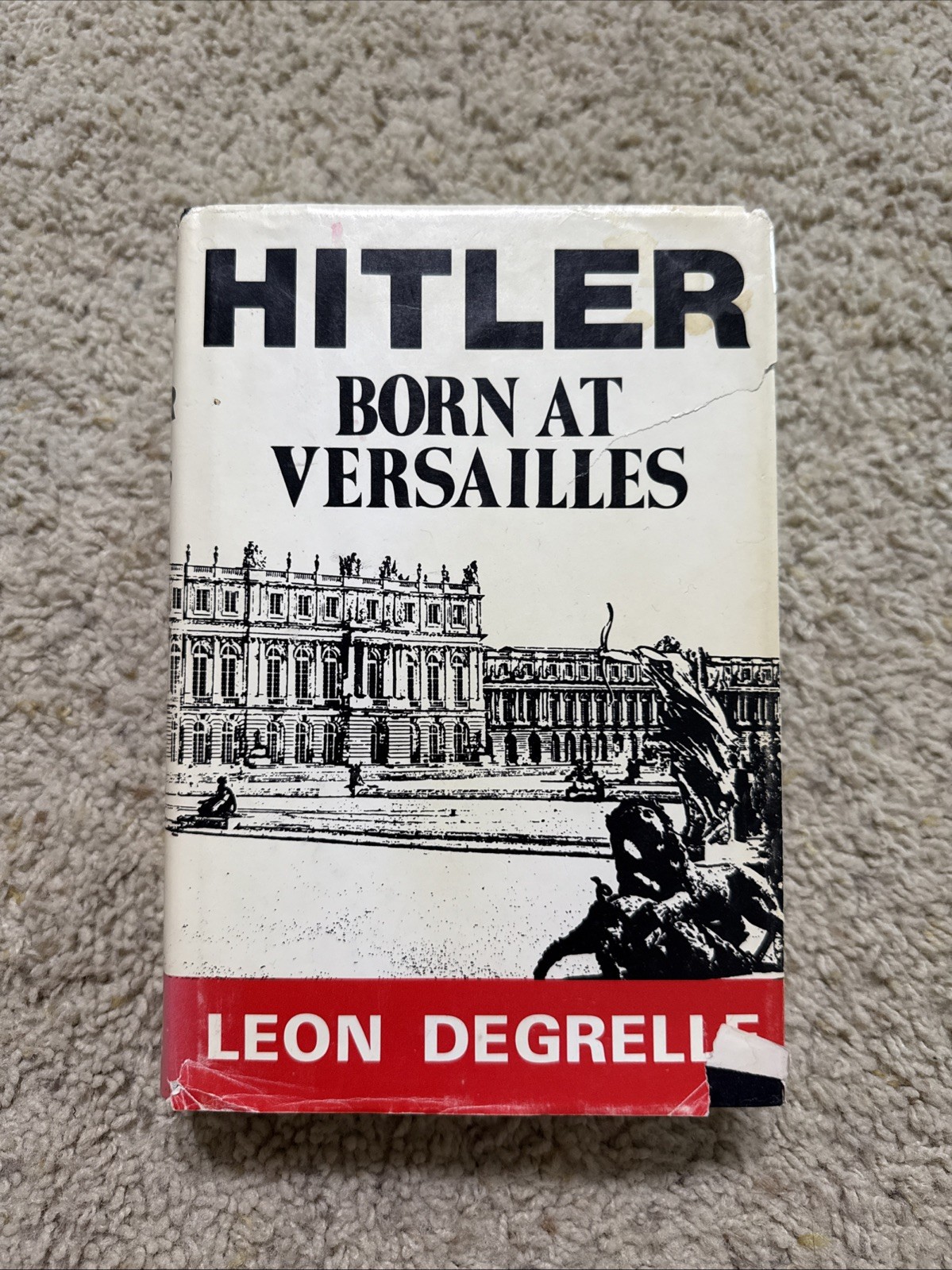 Hitler Born at Versailles Volume I of the Hitler Century Leon Degrelle Hitler Born at Versailles Volume I of the Hitler Century Leon Degrelle