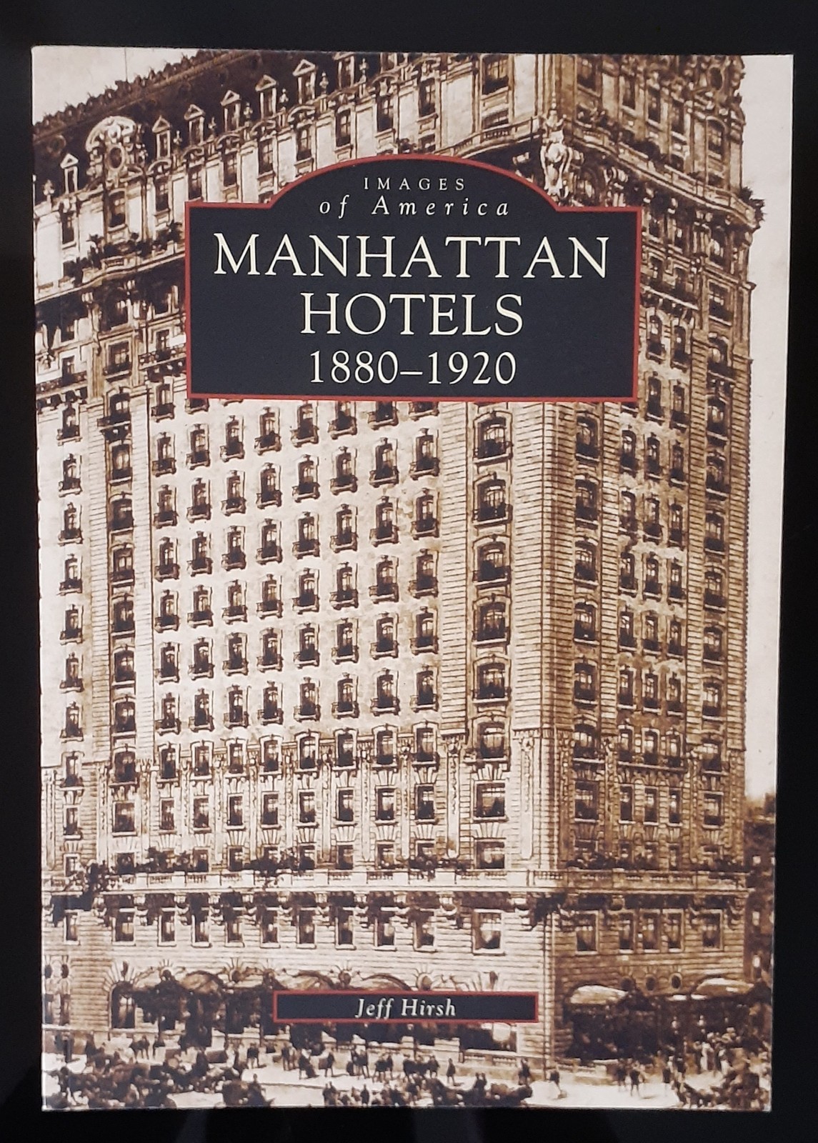 Images of America Book Manhattan Hotels: 1880-1920 (128 pages)