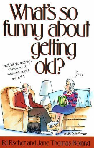 What\'s So Funny about Growing Old by Jane Thomas Noland (1994, Trade Paperback)