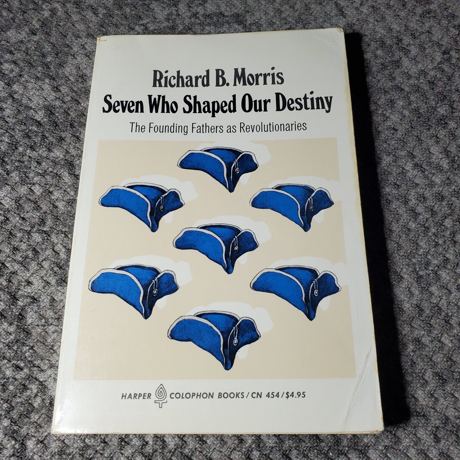 Seven Who Shaped Our Destiny Richard B. Morris 1976 Founding Fathers History