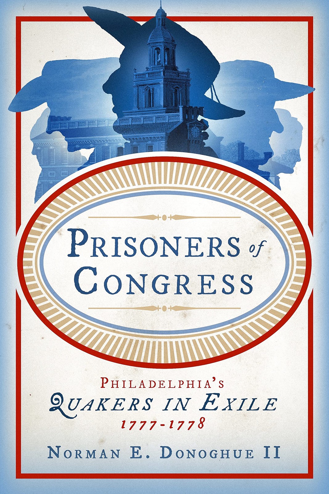 Prisoners of Congress: Philadelphia’s Quakers in Exile, 1777–1778 Prisoners of Congress: Philadelphia’s Quakers in Exile, 1777–1778