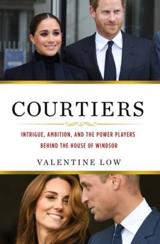Courtiers: Intrigue, Ambition, and the Power Players Behind the Hous - VERY GOOD Courtiers: Intrigue, Ambition, and the Power Players Behind the Hous - VERY GOOD