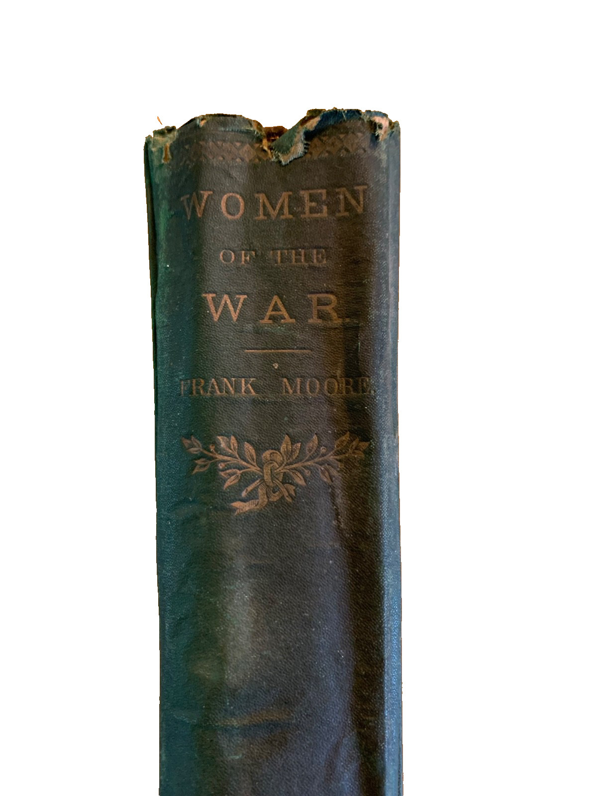 1866 WOMEN OF THE WAR THEIR HEROISM & SELF-SACRIFICE BY FRANK MOORE 1st ed. 1866 WOMEN OF THE WAR THEIR HEROISM & SELF-SACRIFICE BY FRANK MOORE 1st ed.