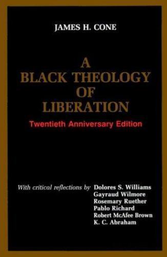 Black Theology of Liberation : Twentieth Anniversary with Critical Responses by Black Theology of Liberation : Twentieth Anniversary with Critical Responses by