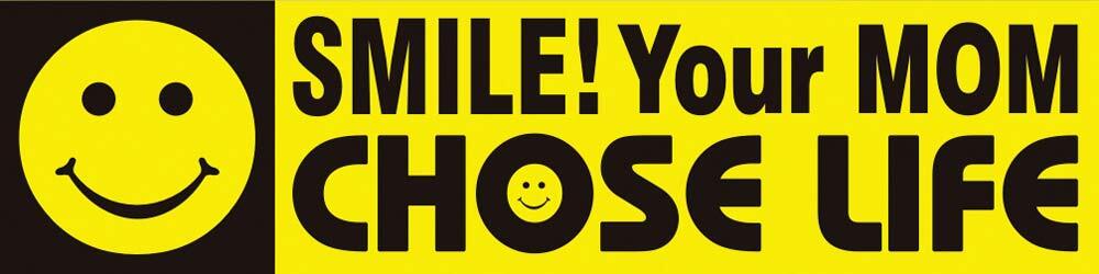 Smile Your Mom Chose Life Pro-Life Bumper Sticker Smile Your Mom Chose Life Pro-Life Bumper Sticker
