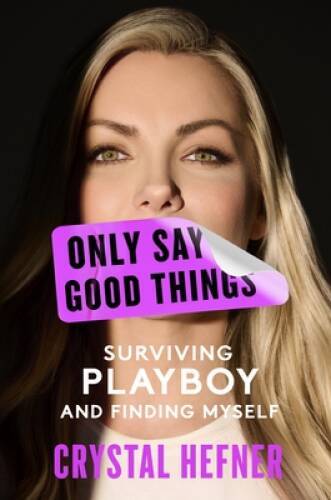 Only Say Good Things: Surviving Playboy and Finding Myself - VERY GOOD Only Say Good Things: Surviving Playboy and Finding Myself - VERY GOOD