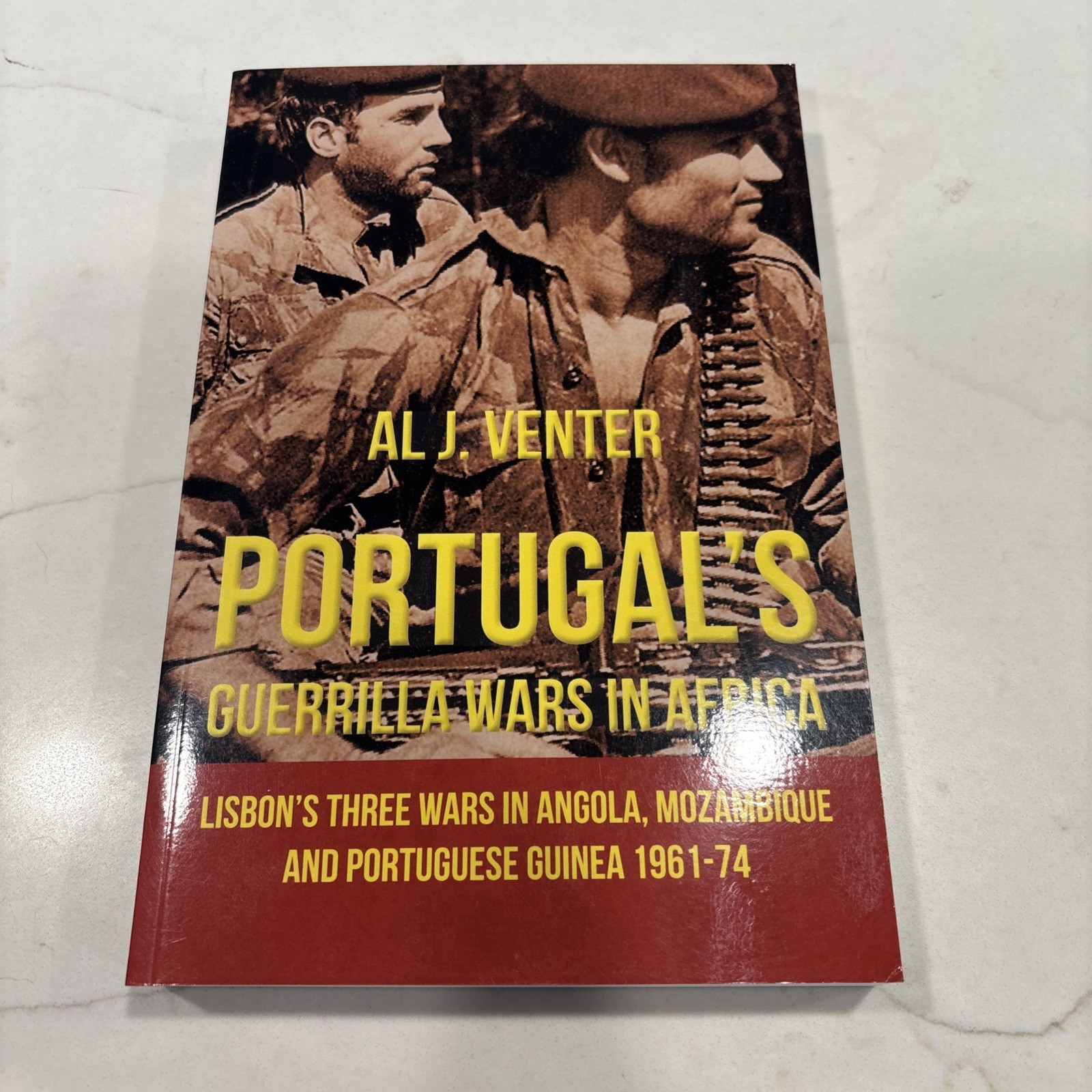 Portugal\'s Guerrilla Wars in Africa Lisbon\'s Wars in Angola Mozambique Guinea