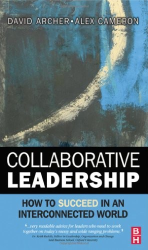 Collaborative Leadership: How to Succeed in an Interconnected Wo