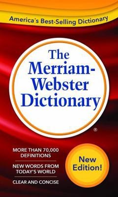 The Merriam-Webster Dictionary by Merriam-Webster The Merriam-Webster Dictionary by Merriam-Webster